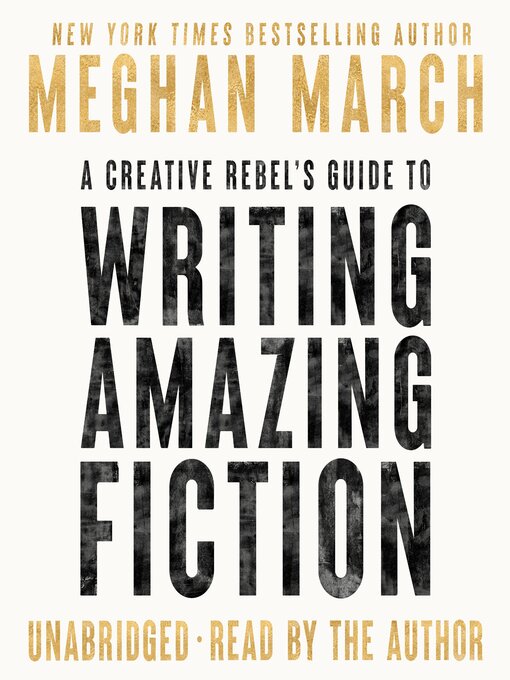 Title details for A Creative Rebel's Guide to Writing Amazing Fiction by Meghan March - Wait list